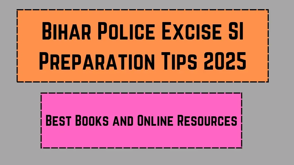 Bihar Police Excise SI Preparation Tips 2025: Best Books and Online Resources