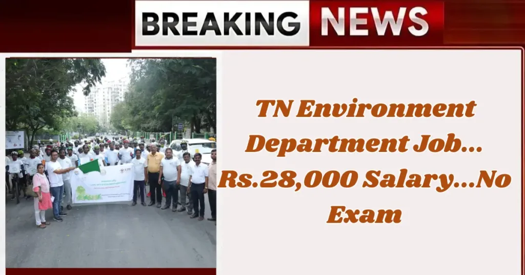 TN Environment Department Job... Rs.28,000 Salary...No Exam
