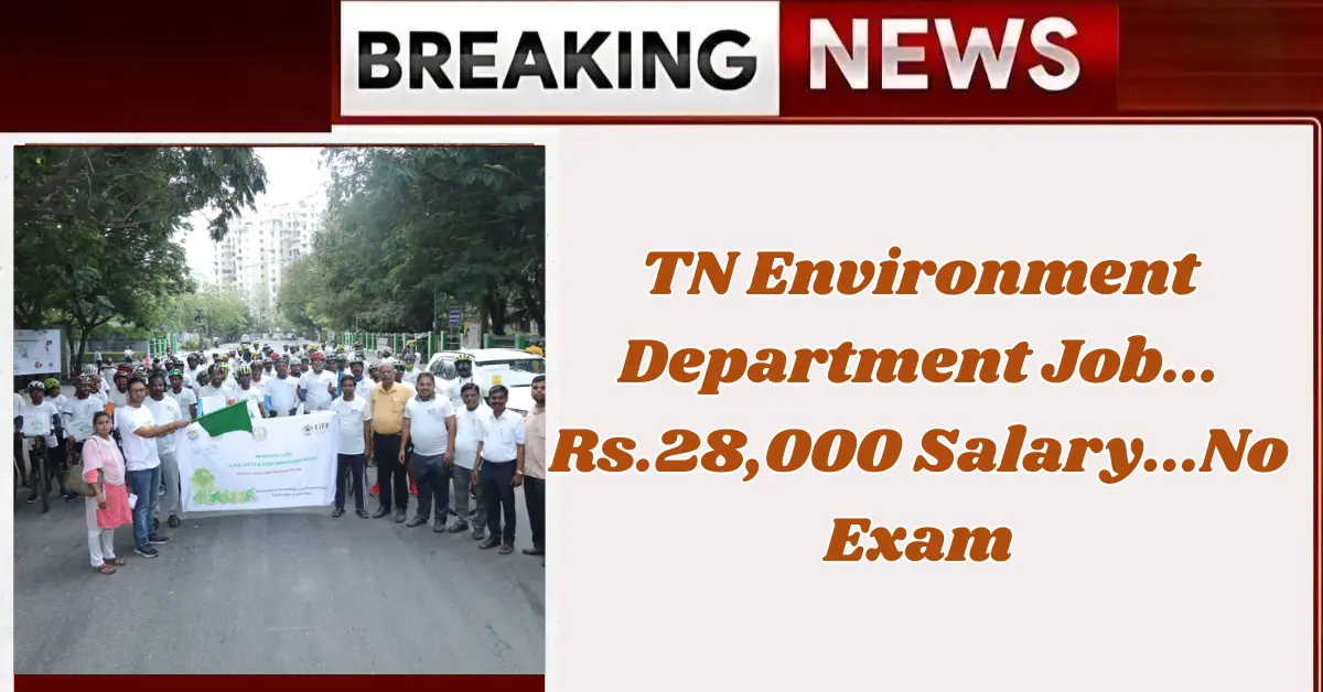 TN Environment Department Job... Rs.28,000 Salary...No Exam