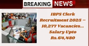 Read more about the article IBPS Clerk Recruitment 2025 – Apply Online for 10,277 Vacancies