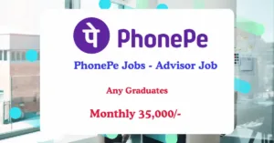 Read more about the article PhonePe Jobs | PhonePeயில் புதியவர்களுக்கான வேலை வாய்ப்பு – Advisor Role