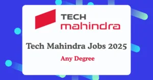 Read more about the article Tech Mahindra Jobs 2025 | Freshersக்கு சிறந்த வாய்ப்பு | Any Degree