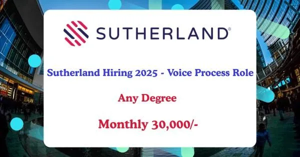 Read more about the article Sutherland வேலைவாய்ப்பு | Freshers க்கான Voice Process Jobs
