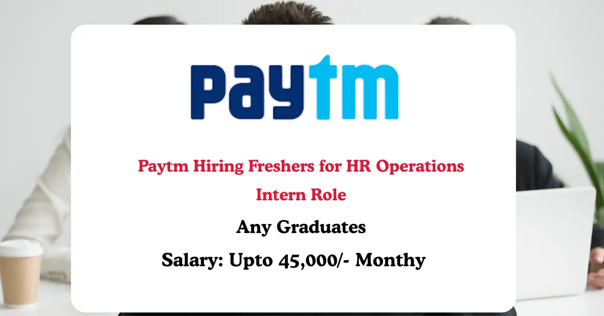 Read more about the article Paytm Hiring Freshers for HR Operations Intern | Paytm Internship 2025