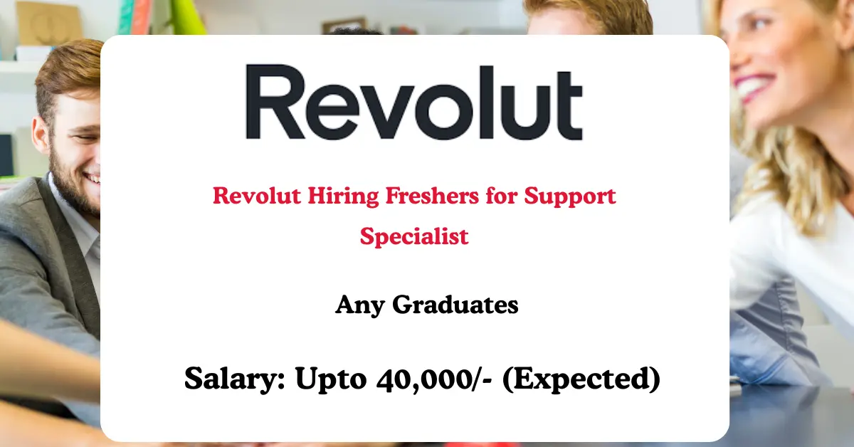 Read more about the article Revolut Hiring Freshers for Support Specialist | Work From Home | Apply Online