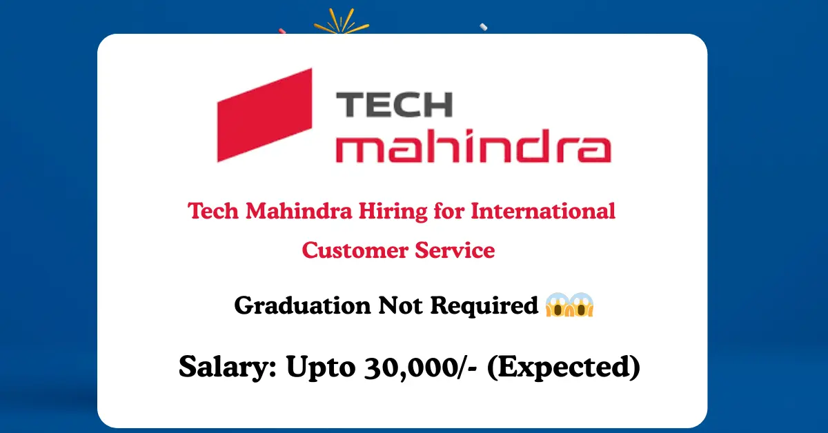 Read more about the article Tech Mahindra Hiring for Customer Service | Graduation Not Required | Immediate Joiners – Bangalore
